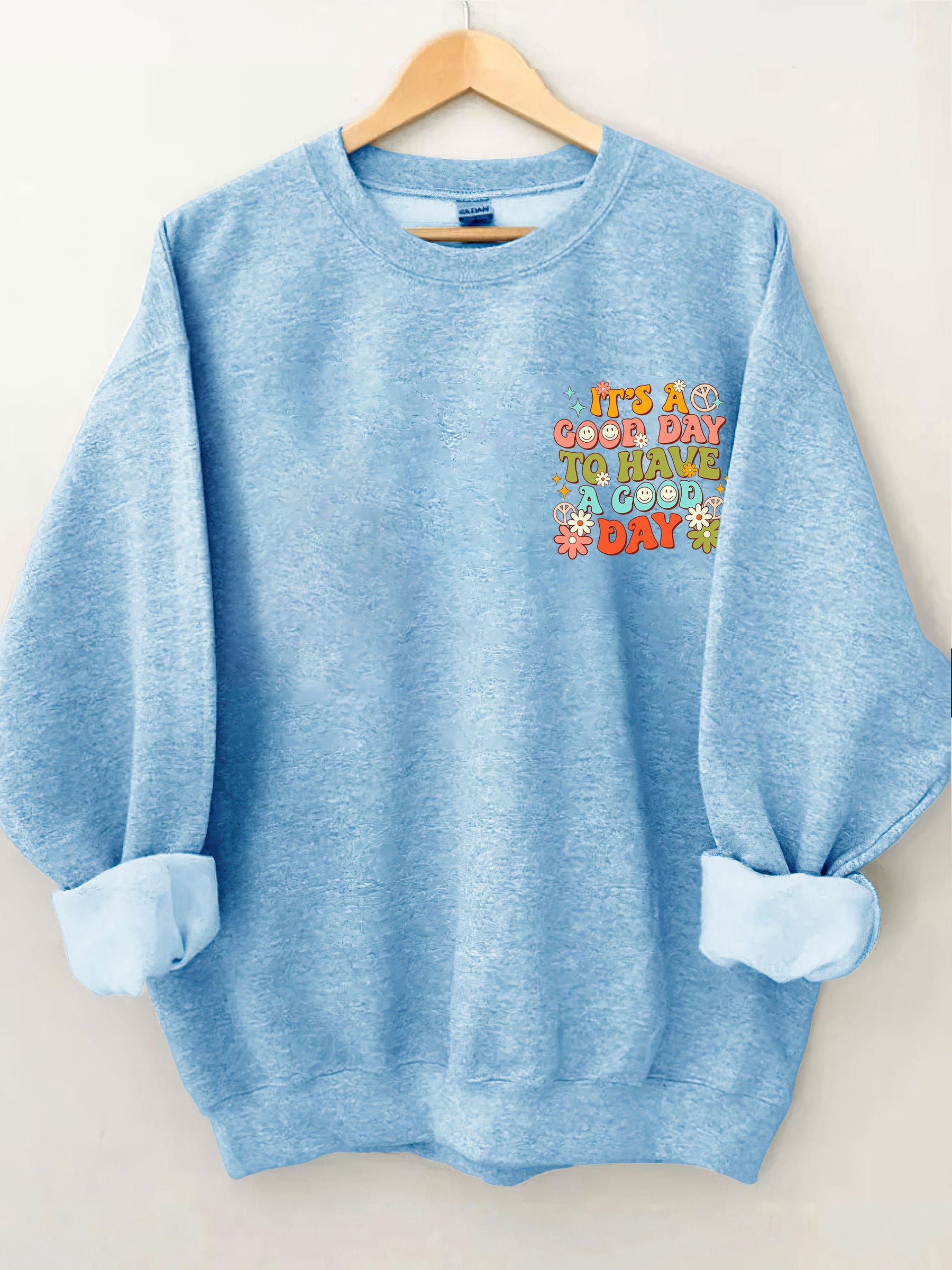 It's a Good Day To Have a Good Day Sweatshirt