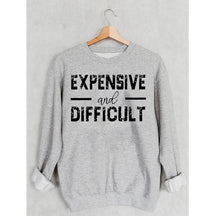 PeachBruh Expensive And Difficult Print Long Sleeves Sweatshirt