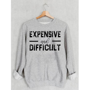 PeachBruh Expensive And Difficult Print Long Sleeves Sweatshirt