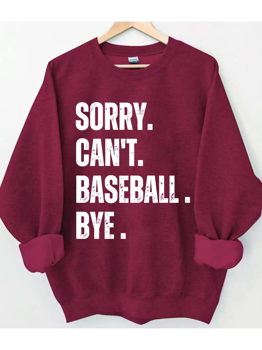 Sorry Can't Baseball Bye Sweatshirt